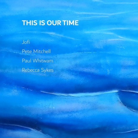 This is our time ft. Pete Mitchell, Paul Whitwam & Rebecca Sykes | Boomplay Music