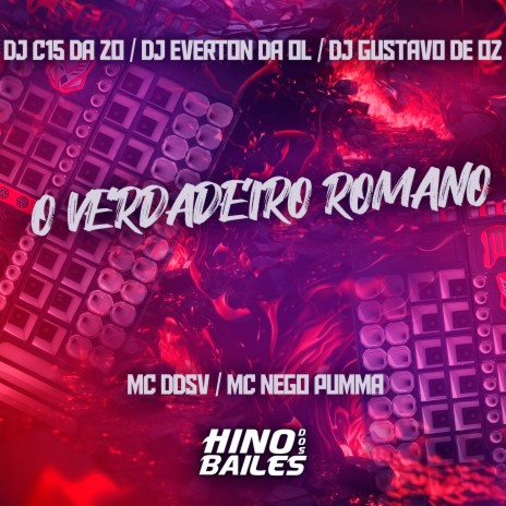 O Verdadeiro Romano ft. Mc Nego Pumma, DJ C15 Da ZO, Dj Everton da Ol & DJ Gustavo de OZ | Boomplay Music