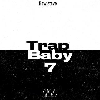 Trap Baby 7