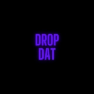 Drop Dat
