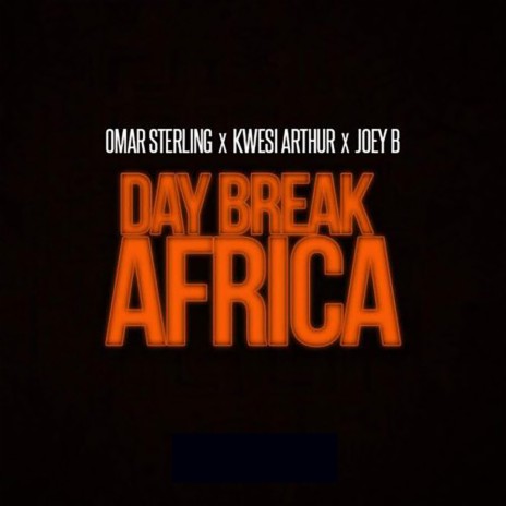 Day Break Africa (feat. Kwesi Arthur & Joey B)