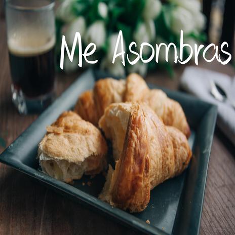 Me asombras | Boomplay Music