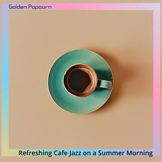 Refreshing Cafe Jazz on a Summer Morning