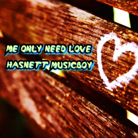 Me Only Need Love | Boomplay Music