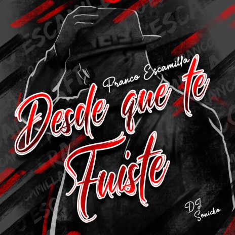 Desde Que Te Fuiste ft. DJSonicko | Boomplay Music