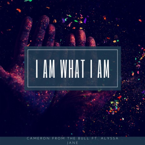 I Am What I Am ft. Alyssa Jane