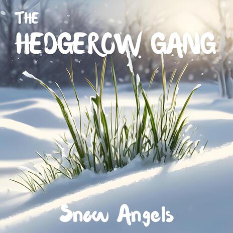 Snow Angels ft. The Hedgerow Gang