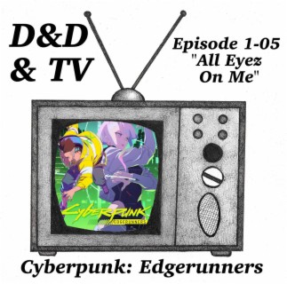 Cyberpunk: Edgerunners - 1-05 ”All Eyez On Me”