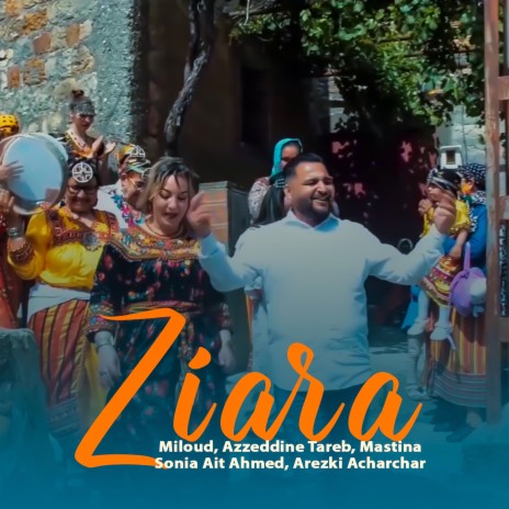 ZIARA ft. AZZEDINE TAREB, MASTINA, SONIA AIT AHMED & AREZKI ACHARCHAR | Boomplay Music