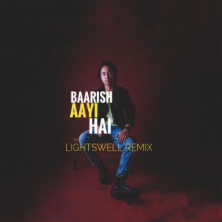 Baarish aayi hai (Lightswell Music Remix Dance version)