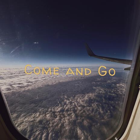 Come and Go | Boomplay Music