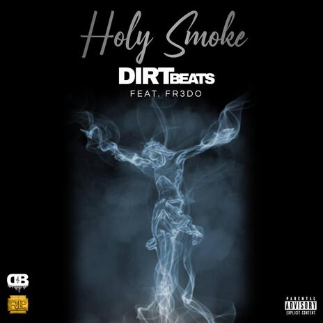 Holy Smoke ft. FR3DO | Boomplay Music