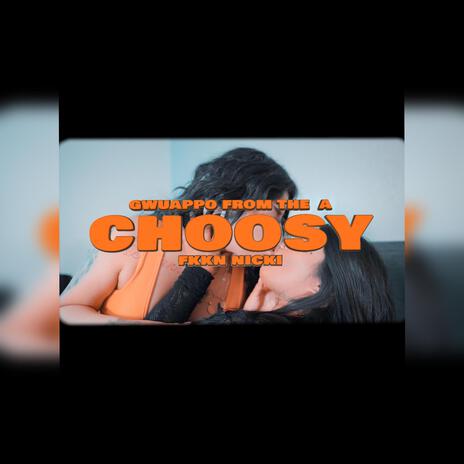 Choosy ft. Fkkn Nikki | Boomplay Music