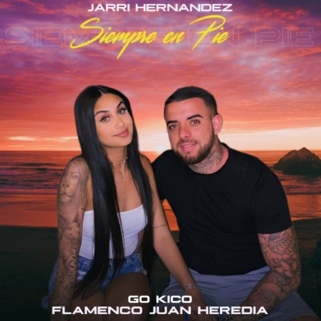 Siempre en Pie ft. Flamenco Juan Heredia & Jarri Hernandez | Boomplay Music