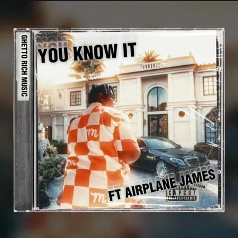 You Know It ft. Airplane James | Boomplay Music