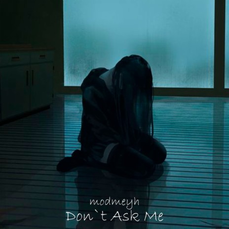 Don`t Ask Me | Boomplay Music