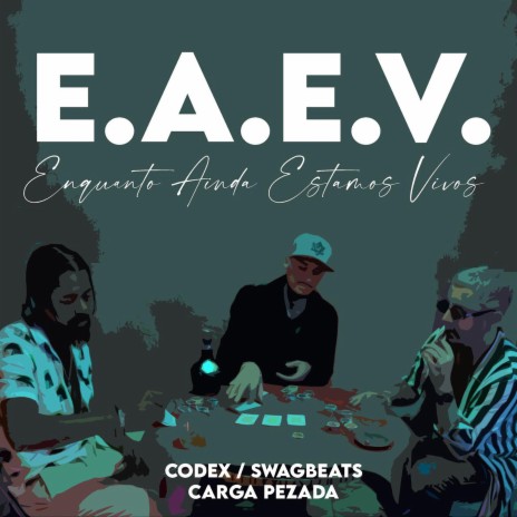 E. A. E. V. Enquando Ainda Estamos Vivos ft. Carga Pezada & SwagBeats | Boomplay Music