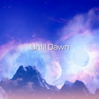 Until Dawn lyrics | Boomplay Music