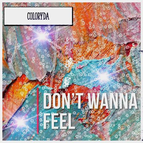 Don't Wanna Feel ft. Lex Norwood