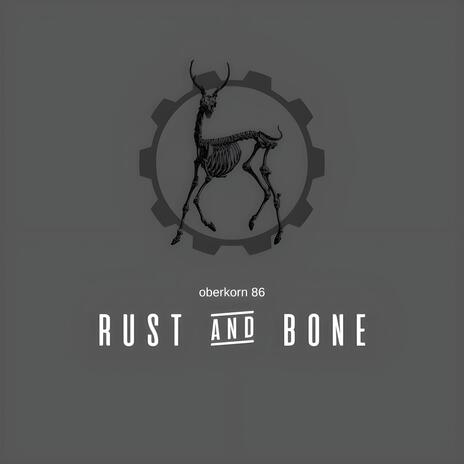 Rust And Bone | Boomplay Music