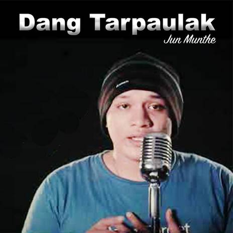 Dang Tarpaulak | Boomplay Music