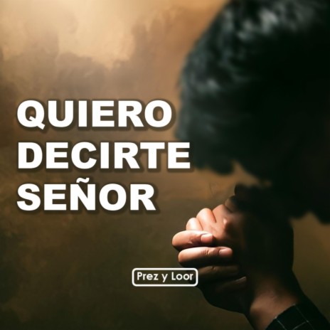 Quiero Decirte Señor