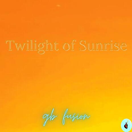 Twilight of Sunrise | Boomplay Music