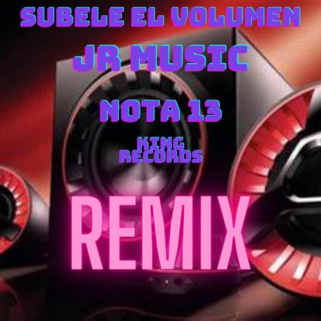 Subele el Volumen (Remix) ft. Nota 13