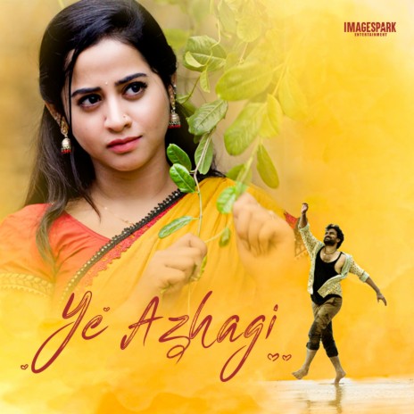 Ye Azhagi ft. Priya Mali & Swathi Deekshith | Boomplay Music