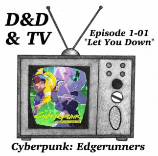 Cyberpunk: Edgerunners - 1-01 ”Let You Down”