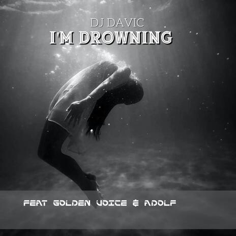 I'm drowning ft. Golden voice & Adolf | Boomplay Music