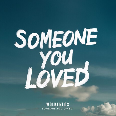 Someone You Loved | Boomplay Music