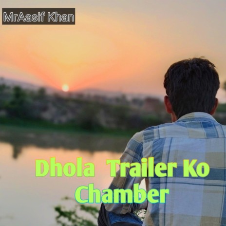 Dhola Trailer Ko Chamber | Boomplay Music