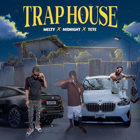 Trap House ft. Midnight, Tete & Welty | Boomplay Music