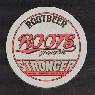 Stronger | ROOTBEER 001