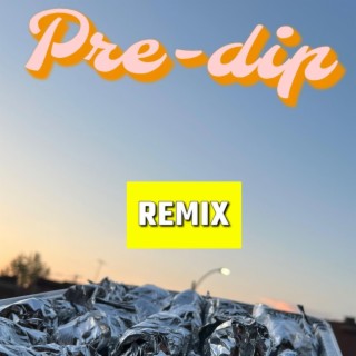 Pre-dip (Remix)