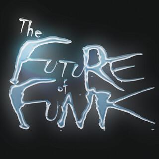 The Future of Funk (Streaming Version)