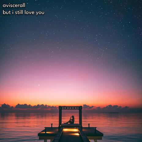 but i still love you | Boomplay Music