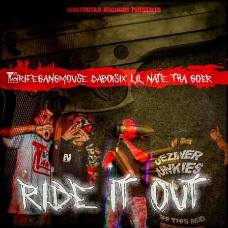 Ride It Out ft. DaBoySix & Lil Nate Tha Goer | Boomplay Music