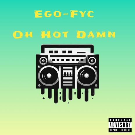 Oh Hot Damn | Boomplay Music