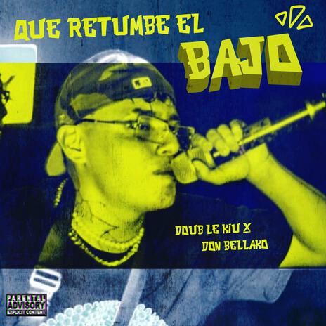 Que Retumbe El Bajo ft. Don Bellako | Boomplay Music
