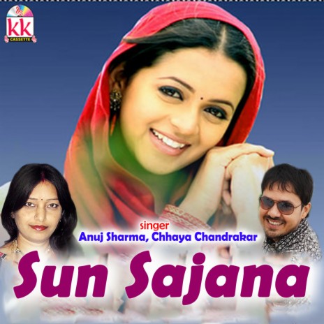 Sun Sajana ft. Chhaya Chandrakar | Boomplay Music