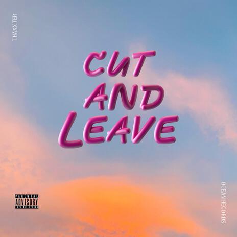 Cut & Leave | Boomplay Music