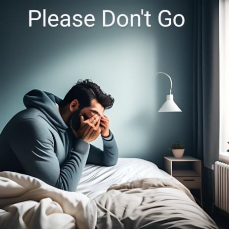 Please Don't Go | Boomplay Music