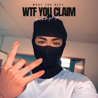 WTF YOU CLAIM