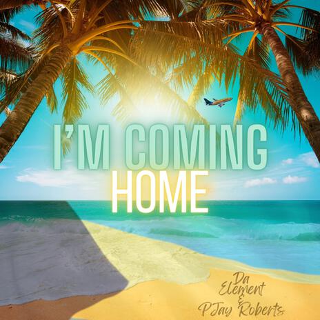 I'm Coming Home ft. P'Jay Roberts | Boomplay Music