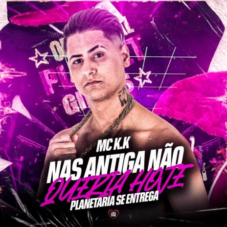 Nas Antigas Não Queria Hoje Planetária Se Entrega ft. Love Funk | Boomplay Music