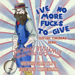 I've No More Fucks to Give (Electric Timebomb Remix)