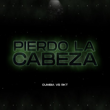 Pierdo la Cabeza (Cumbia Vs Rkt) (Remix) ft. Pereiraremix | Boomplay Music