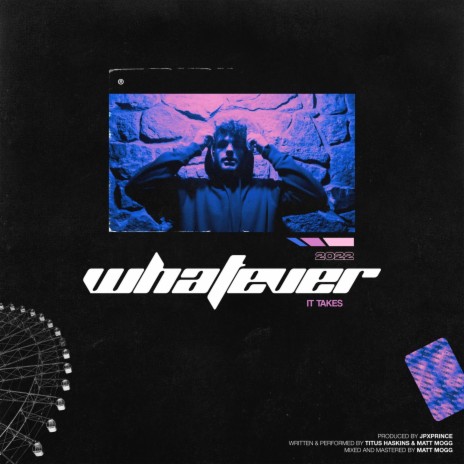 whatever it takes ft. Matt Mogg & jpxprince